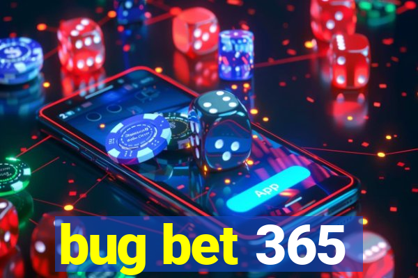 bug bet 365